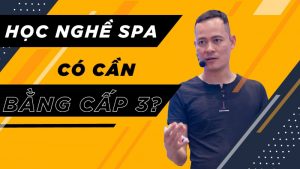 Học spa có cần bằng cấp 3 không?